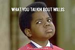 Click image for larger version. 

Name:	what-you-talkin-bout-willis-quote-1.jpg 
Views:	7 
Size:	21.1 KB 
ID:	230935